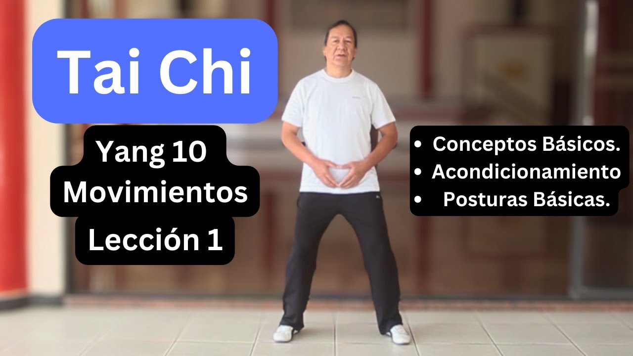 GRATIS Tai Chi. Lección 1. Forma Yang 10. Acondicionamiento y Posturas Básicas.