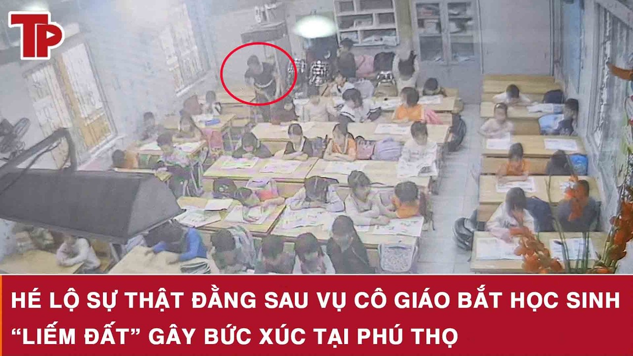 Hé lộ sự thật đằng sau vụ cô giáo bắt học sinh “liếm đất” gây bức xúc tại Phú Thọ