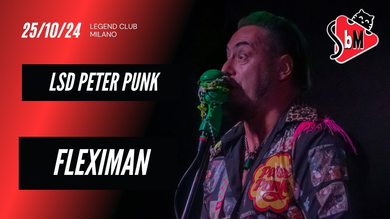 LSD Peter Punk ♪ Fleximan @ Legend Club Milano