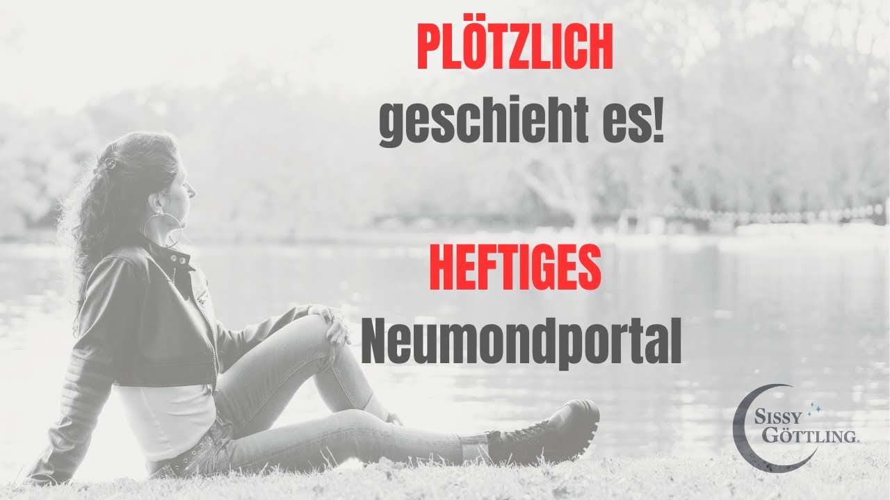 Plötzlich geschieht es! Heftiges Neumondportal