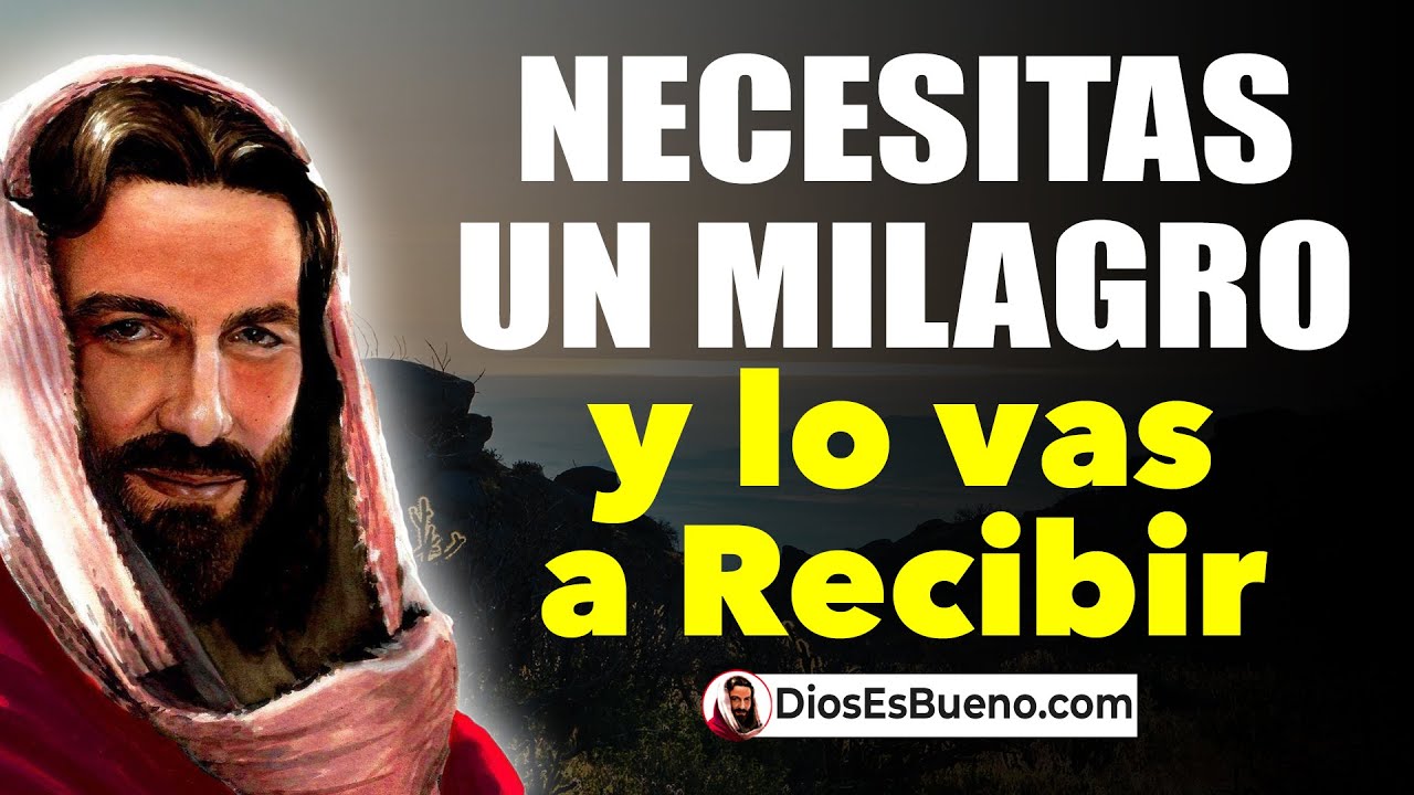DIOS TE HABLA HOY: Necesitas un MILAGRO y lo vas a Recibir Muy Pronto! | Dios Es Bueno