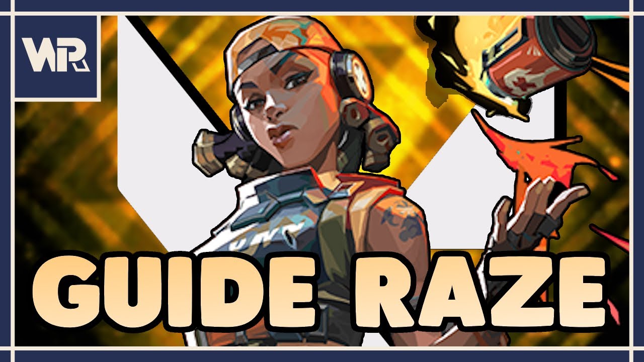 VALORANT GUIDE - COMPRENDRE RAZE