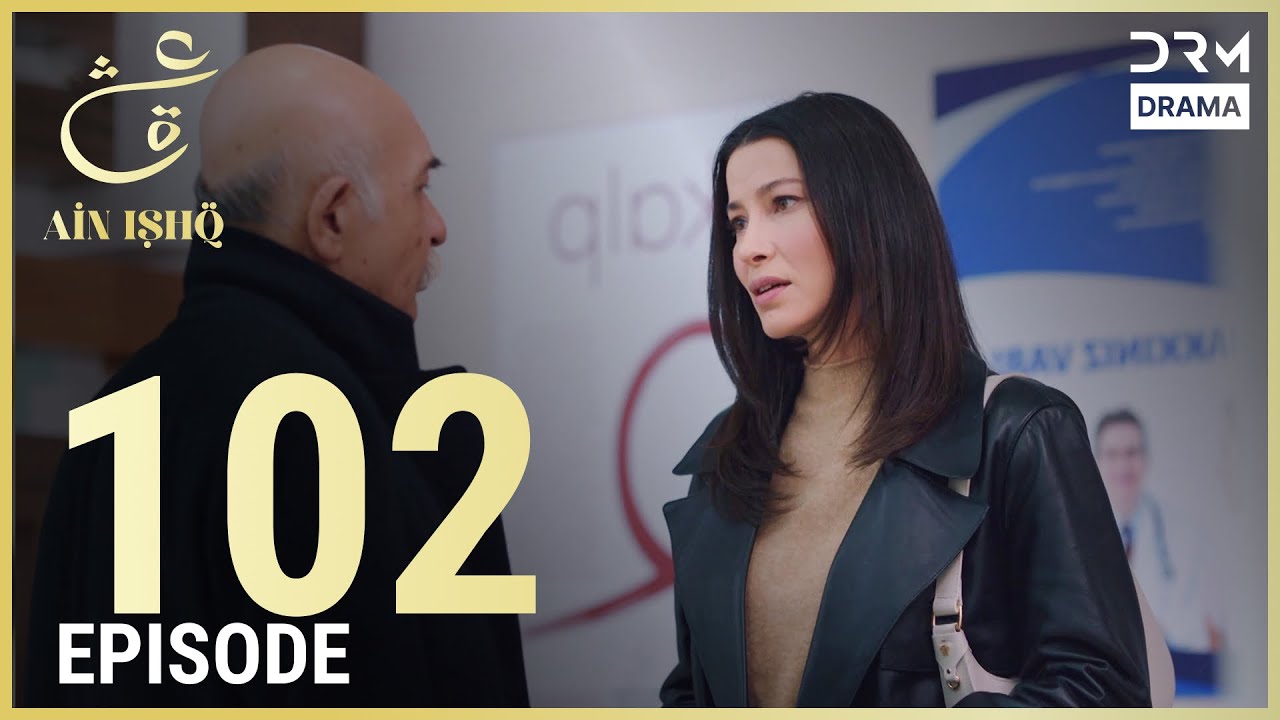 Turkish Drama in Urdu | Ain Ishq | Episode 102 | One Love | UD1O