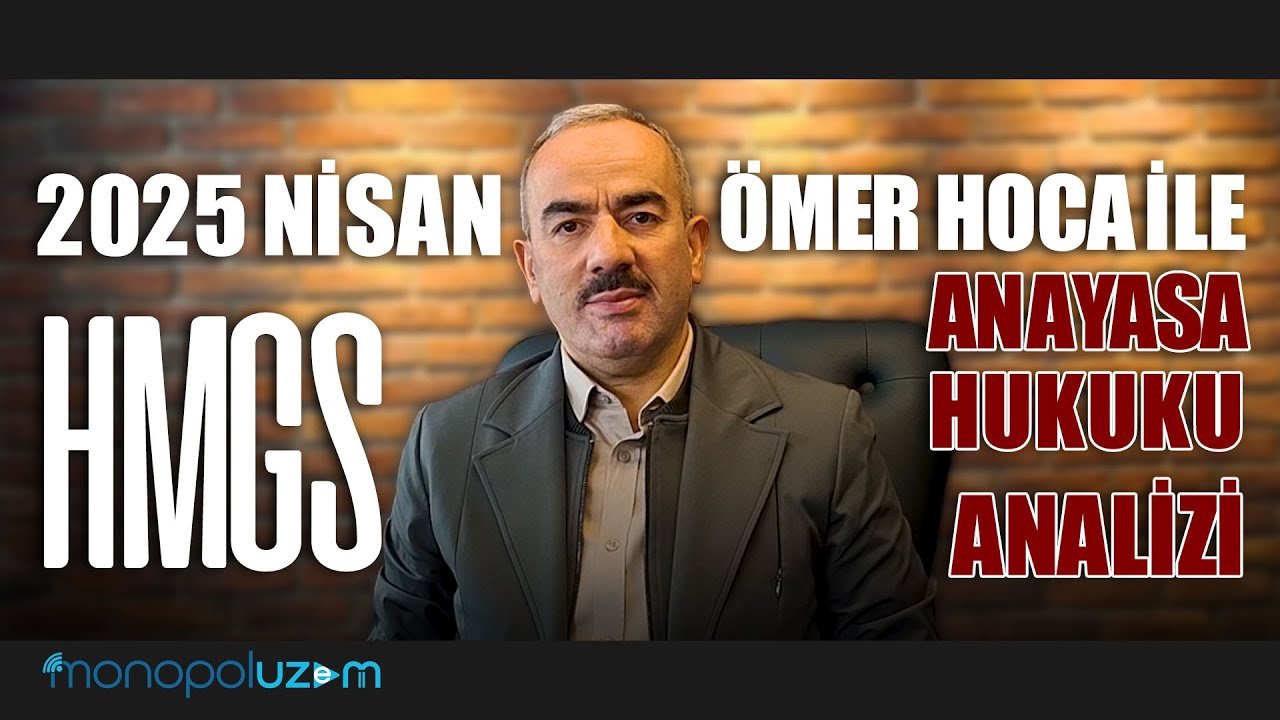 ÖMER HOCA NİSAN 2025 HMGS ANAYASA HUKUKU SORULARINI YORUMLUYOR