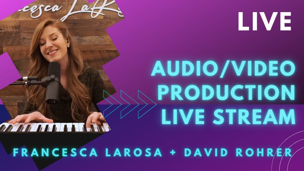 Audio / Video Production Live Stream with Francesca LaRosa and David Rohrer