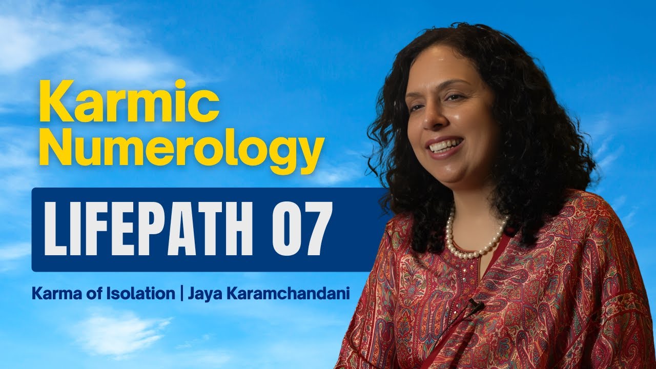 Karmic Numerology  Life Path 7 &ndash; Karma of Isolation | Jaya Karamchandani
