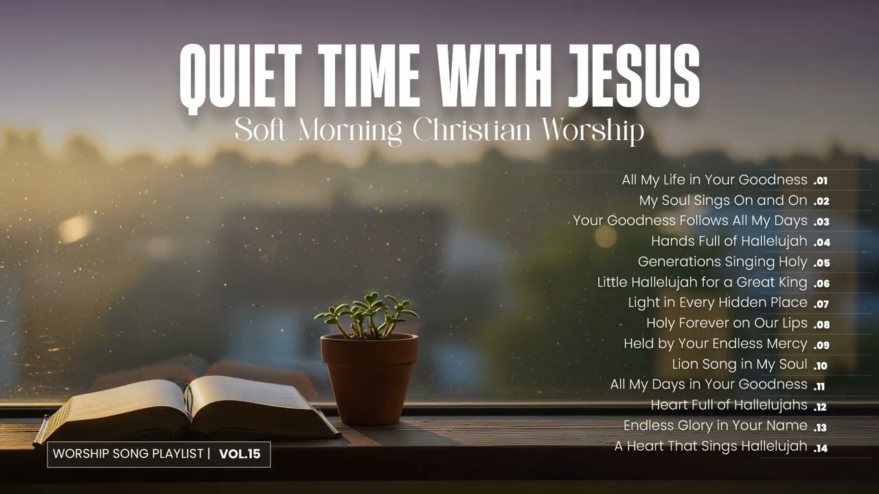 Quiet Time With Jesus: Soft Morning Christian Worship | Vol.15