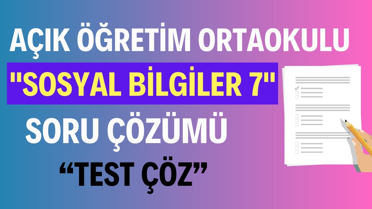 "SOSYAL BİLGİLER 7" SORU ÇÖZÜMÜ (Açık Öğretim Ortaokulu Sosyal Bilgiler 7 Soru Çözümü) Test Çöz