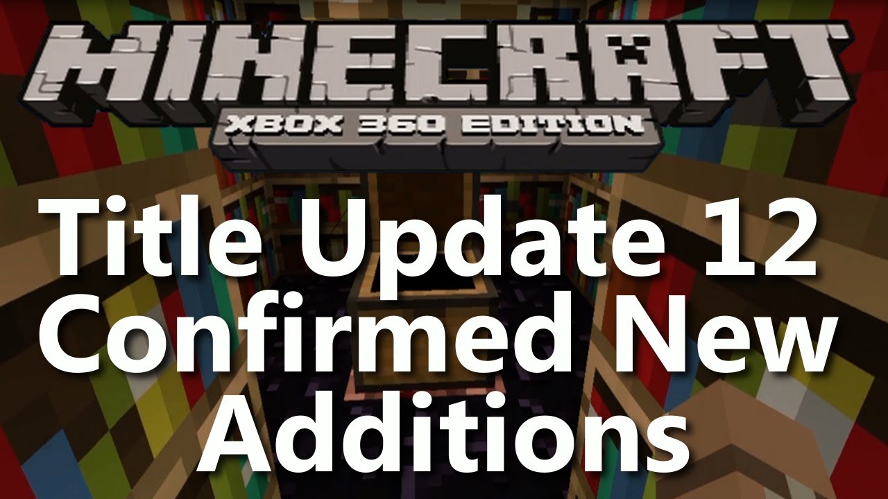 Minecraft Xbox 360 Title Update 12 (TU12) New Additions!