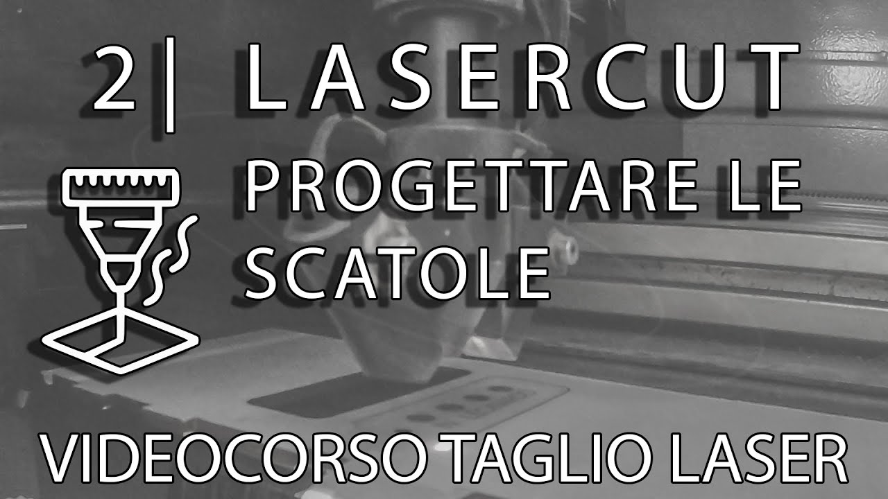 Taglio Laser Lezione 2 ITA | Fare le scatole