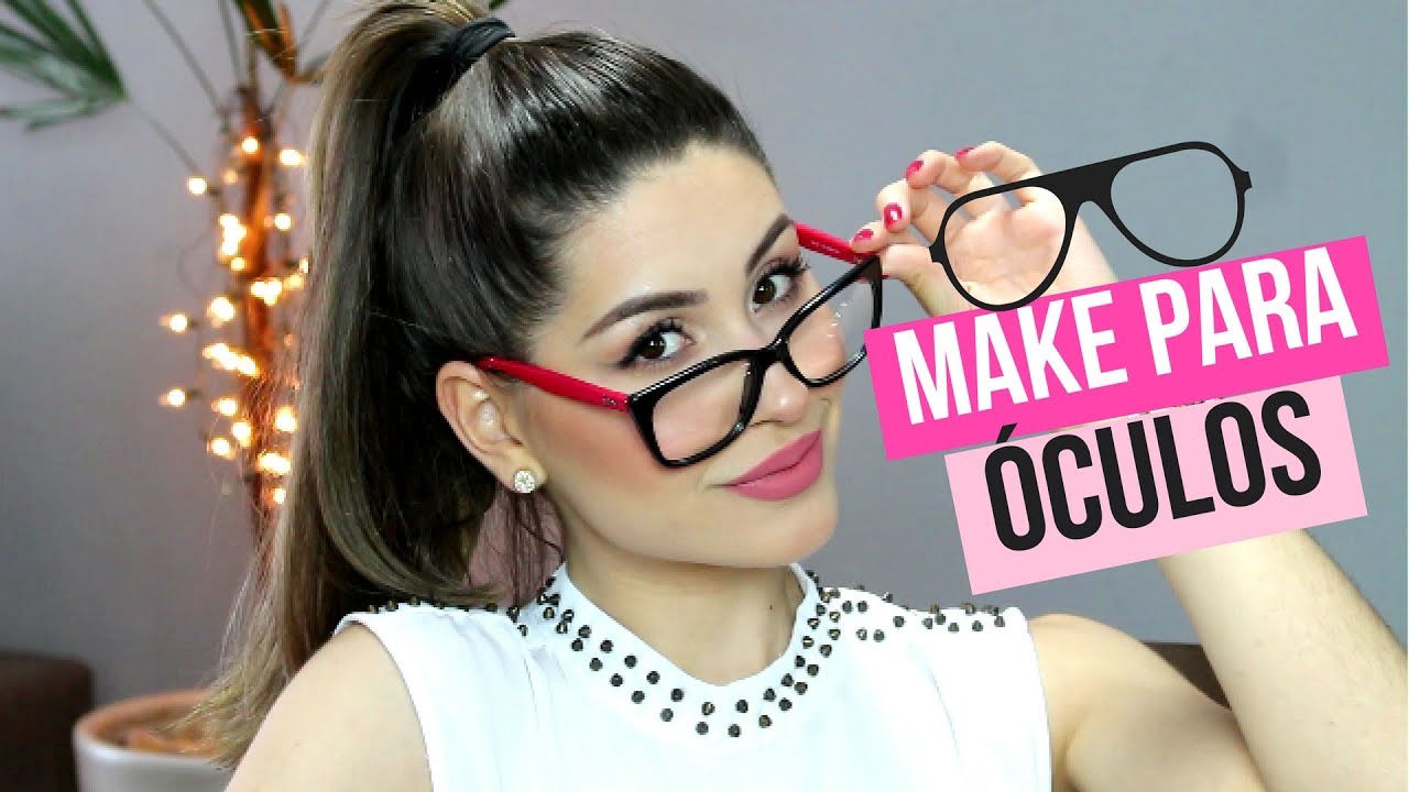 MAKE PARA QUEM USA ÓCULOS!