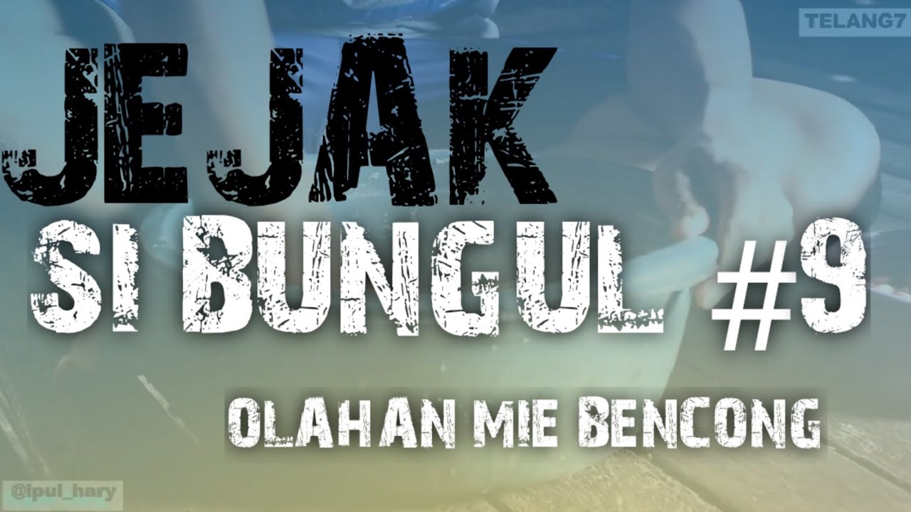 JEJAK SI BUNGUL 9  OLAHAN MIE BENCONG
