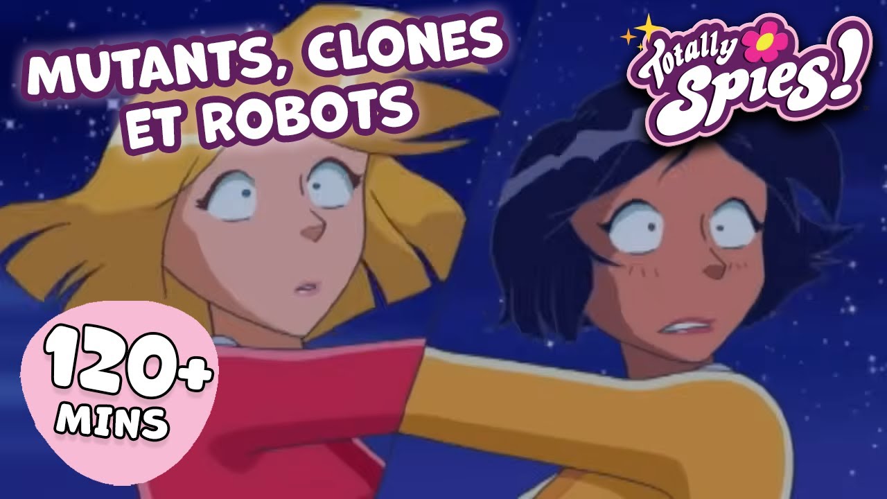Mutants, Clones et Robots - Saison 1-3 ✨ ÉPISODE COMPLET 🌸 Totally Spies !