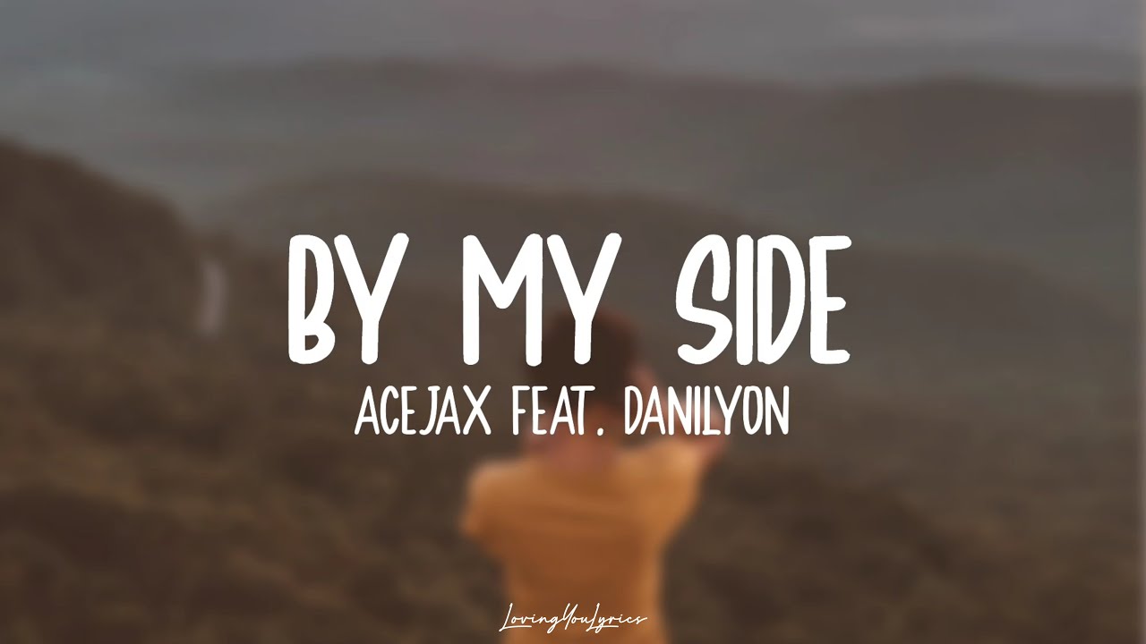 Acejax feat. Danilyon - By My Side (Lyrics)