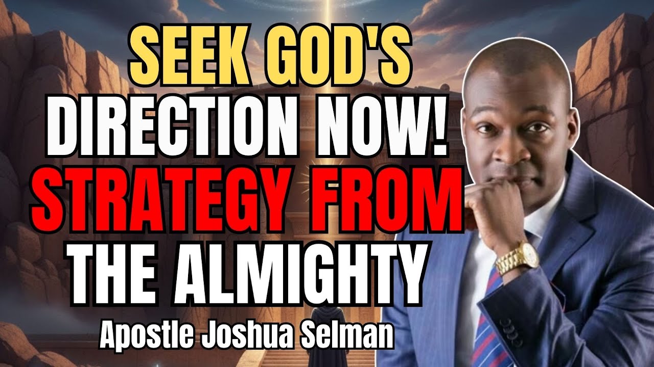 HOW TO SEEK DIRECTION | STRATEGY FROM GOD | APOSTLE JOSHUA SELMAN