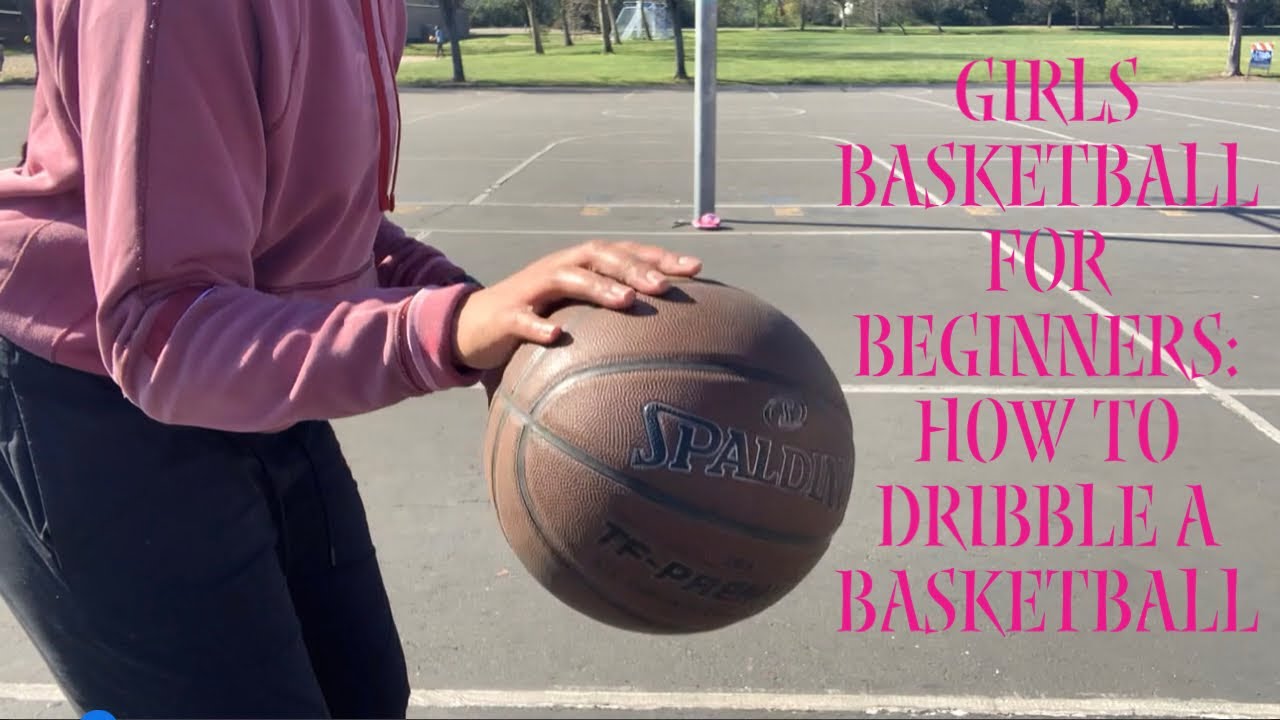 Girls basketball for beginners: How to dribble a basketball