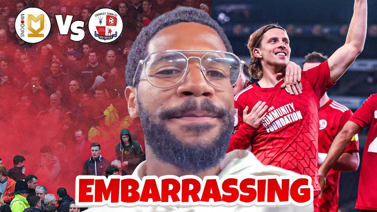 THIS WAS THE MOST EMBARRASING GAME OF FOOTBALL I'VE EVER WATCHED!  MK DONS VS CRAWLEY TOWN VLOG