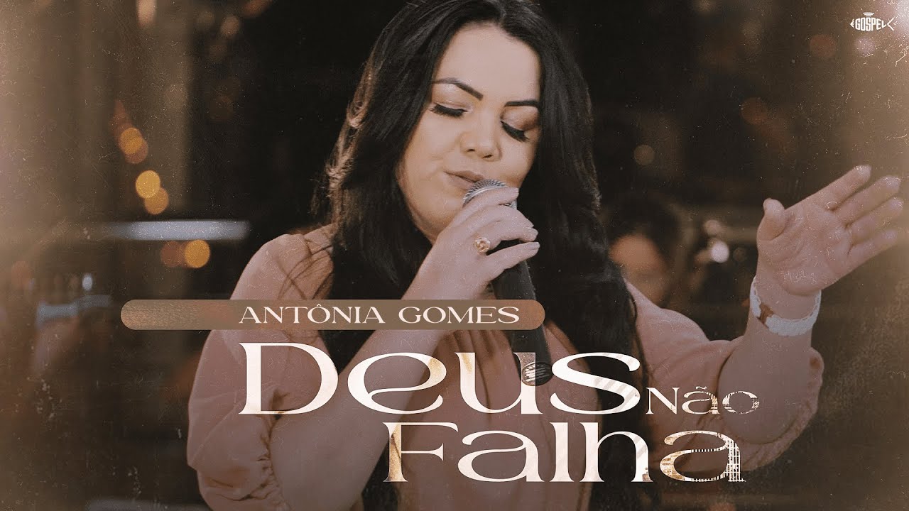 Ant&ocirc;nia Gomes - Deus N&atilde;o Falha | Clipe Oficial