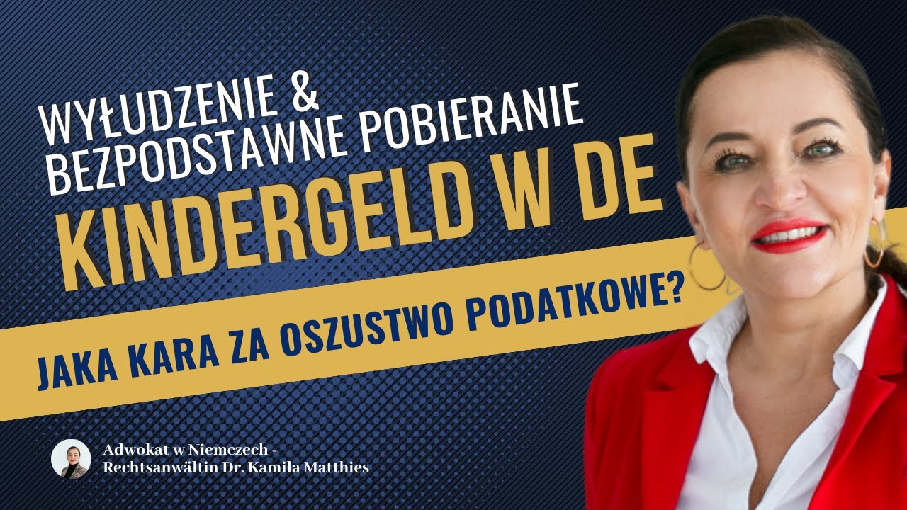 Zwrot Kindergeld w Niemczech i oszustwo podatkowe - na co uważać? Kamila Matthies Adwokat Niemcy