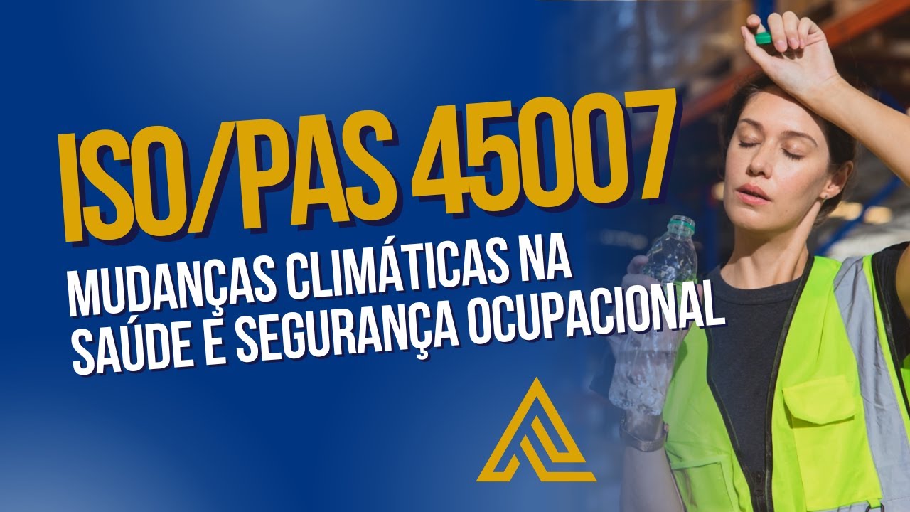 ISO PAS 45007: Saúde Ocupacional em tempos de Mudanças Climáticas