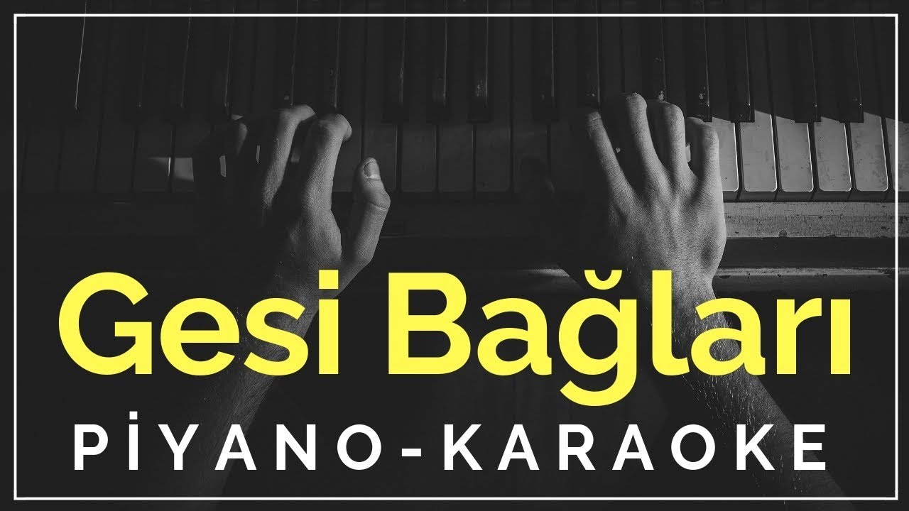 Gesi Bağları (Piyano Karaoke) 
