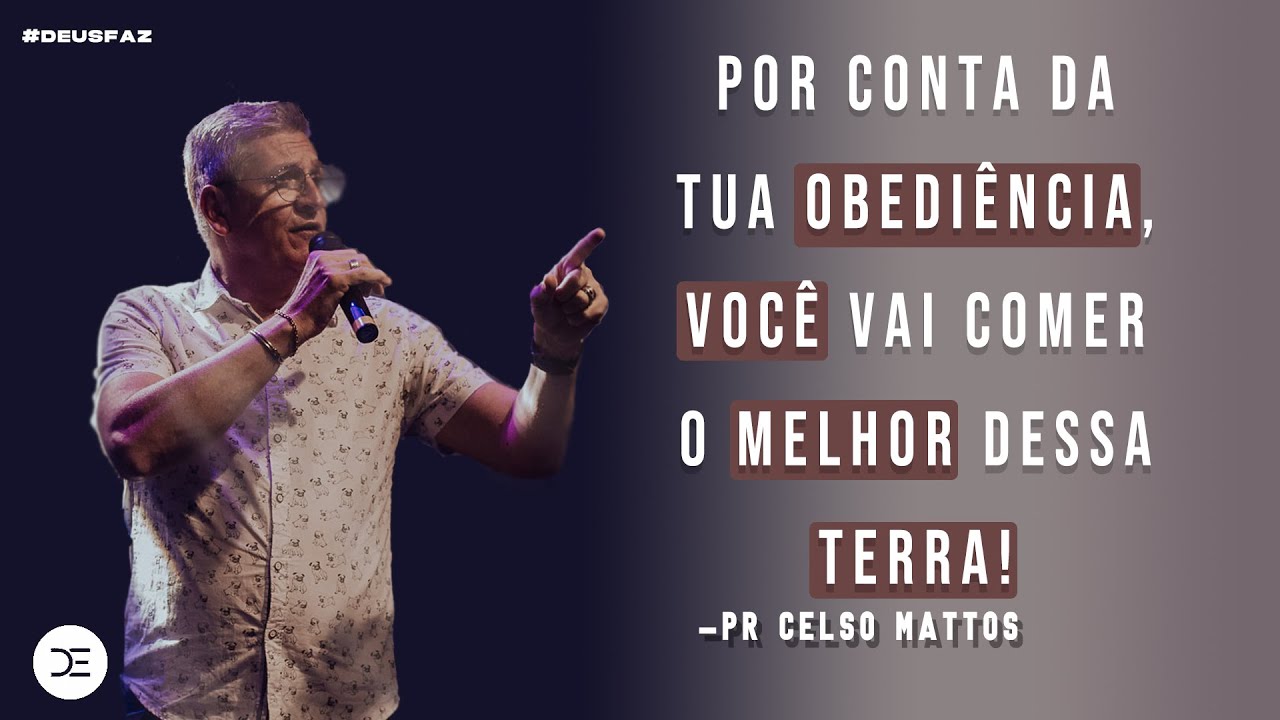 Por conta da tua obediência, vai comer o melhor dessa terra | Pr. Celso Mattos | Igreja Dignus Est