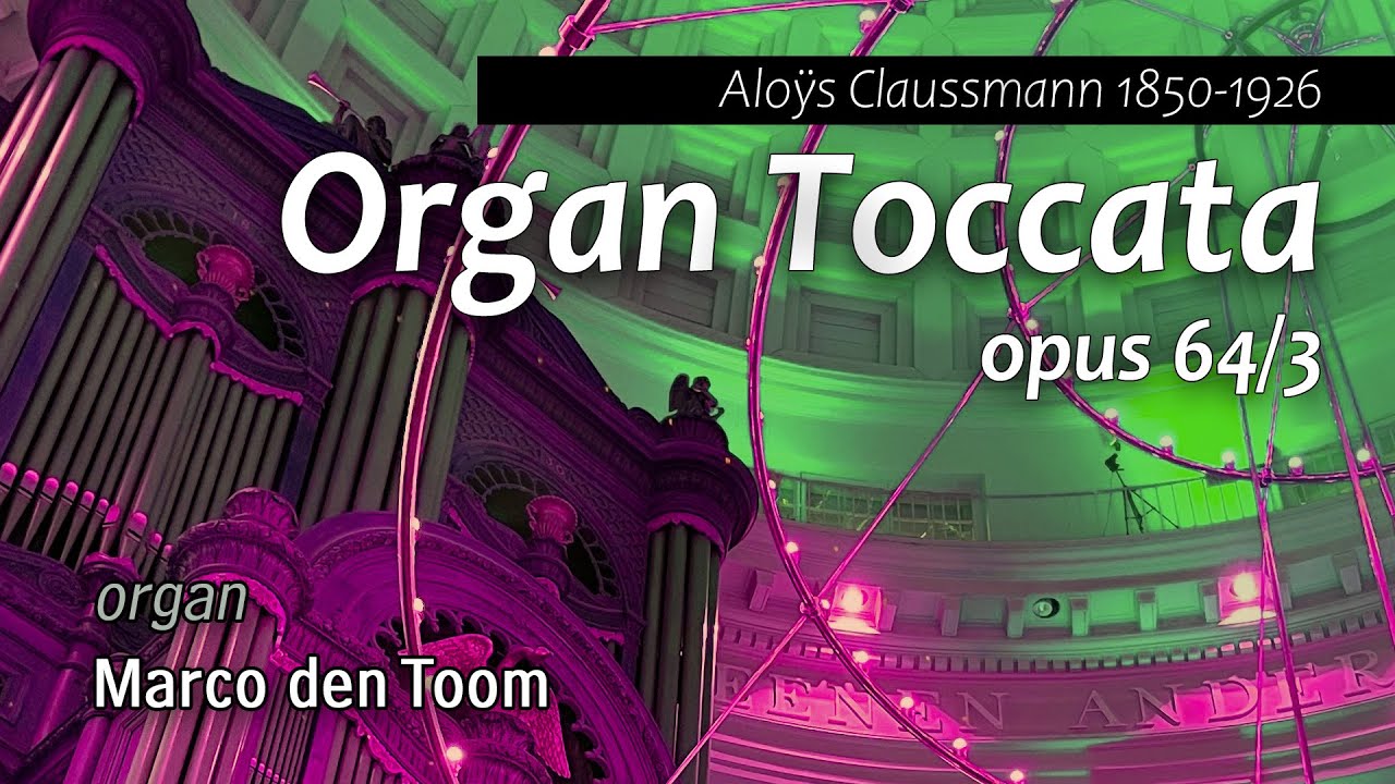 Claussmann: Toccata | MARCO DEN TOOM in AMSTERDAM