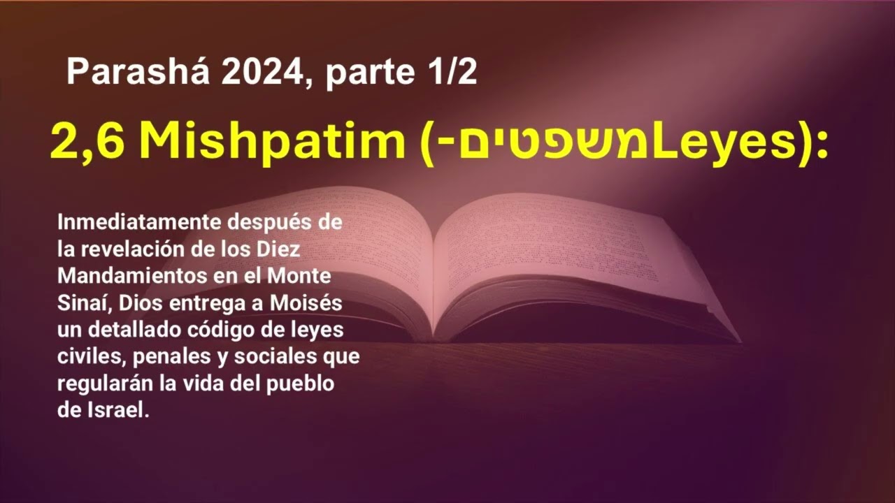 2,6. Parashà Mishpatim 2024. 1/2 (משפטים - Leyes):