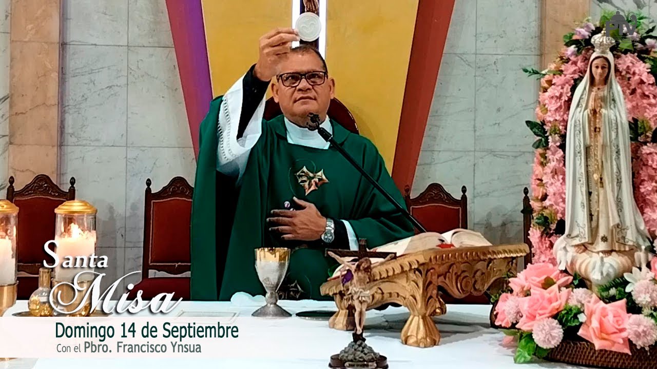 Santa Misa, Domingo 14 de Septiembre de 2025&ndash; Pbro. Francisco Ynsua