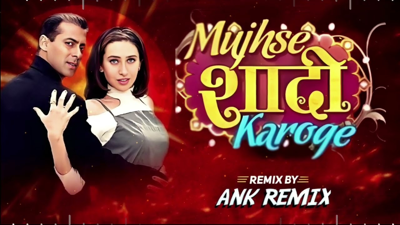 Mujhse shaadi karogi ✨Dj remix song मुझसे शादि करोंगी ANK Remix ✨