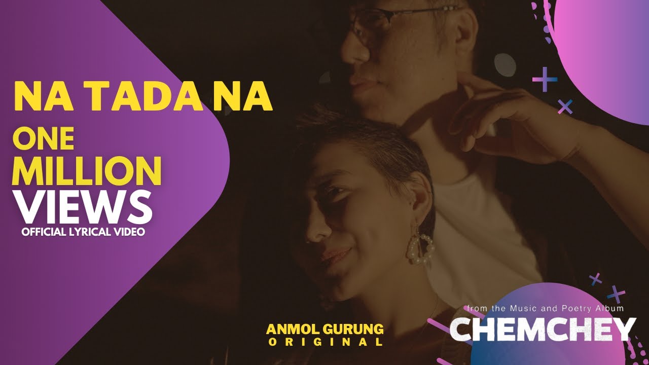 NA TADA NA OFFICIAL LYRICAL VIDEO - ANMOL GURUNG
