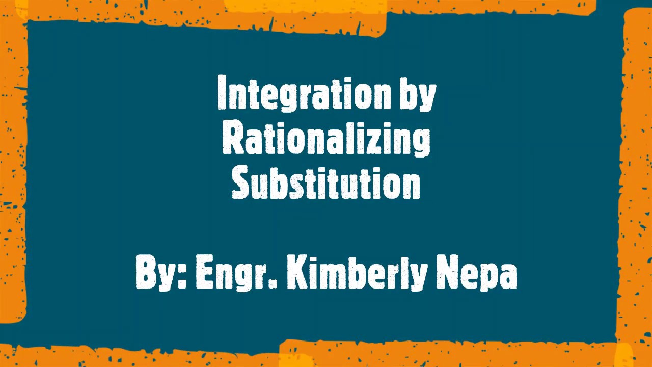 Integration by Rationalizing Substitution