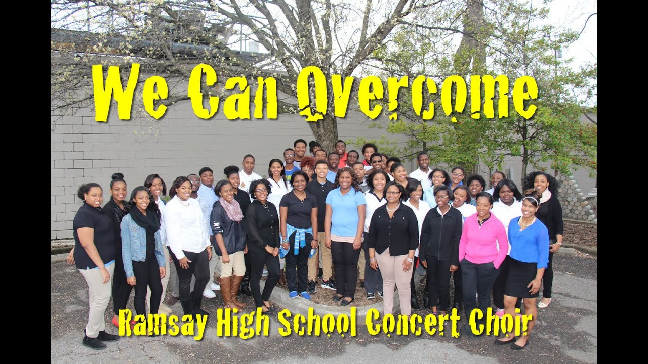 We Can Overcome - Ramsay High School Concert Choir