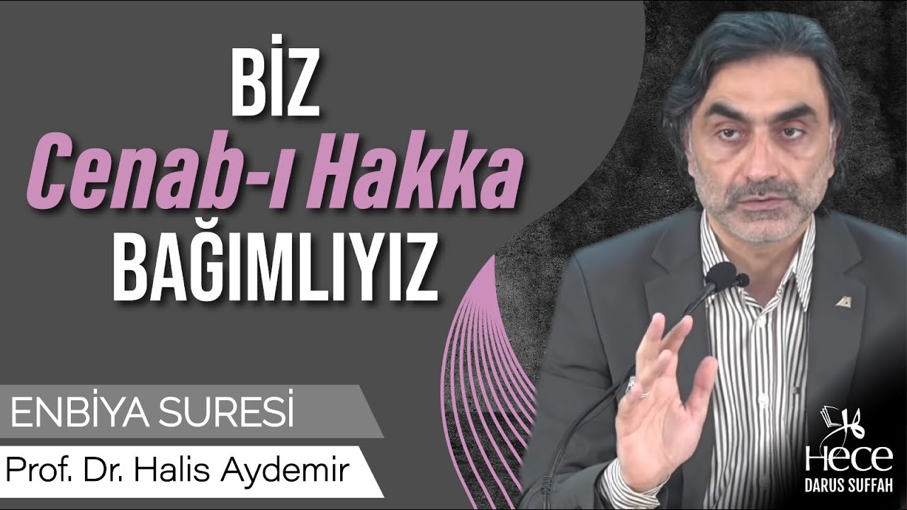Biz Cenab-ı Hakk'a bağımlıyız