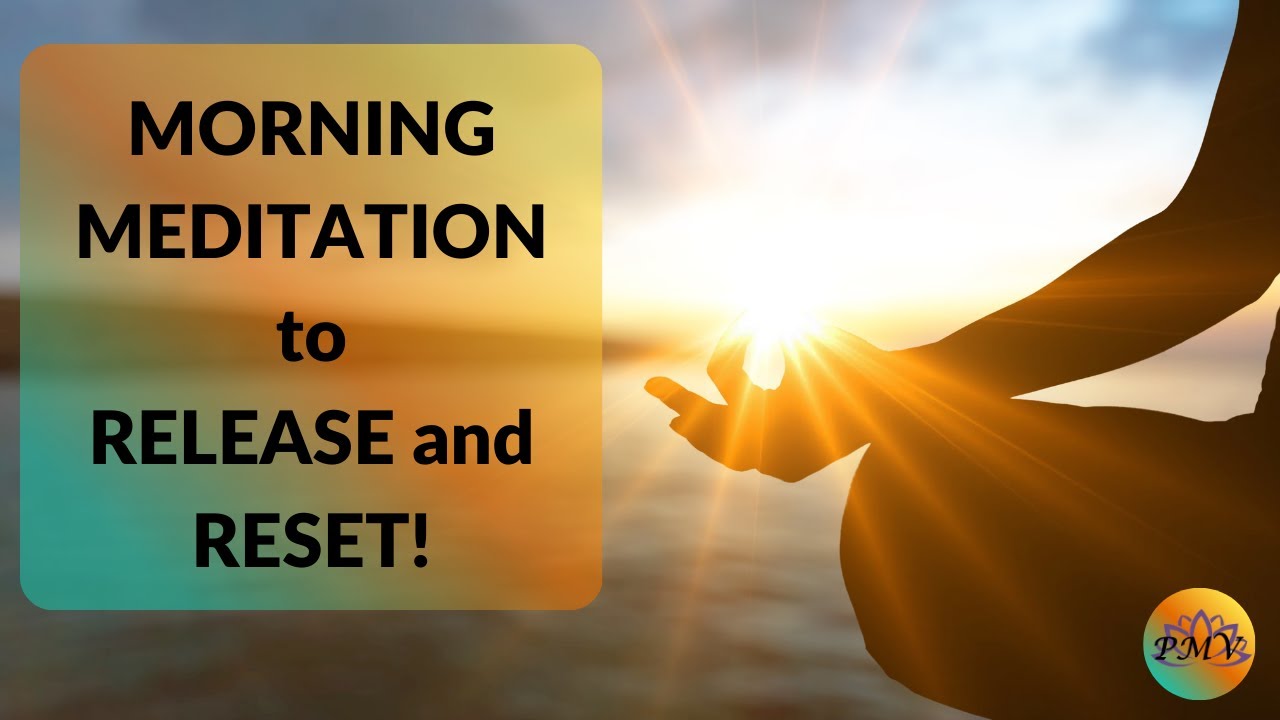 Morning Meditation to Release Stress, Reset Your Energy & Start Fresh