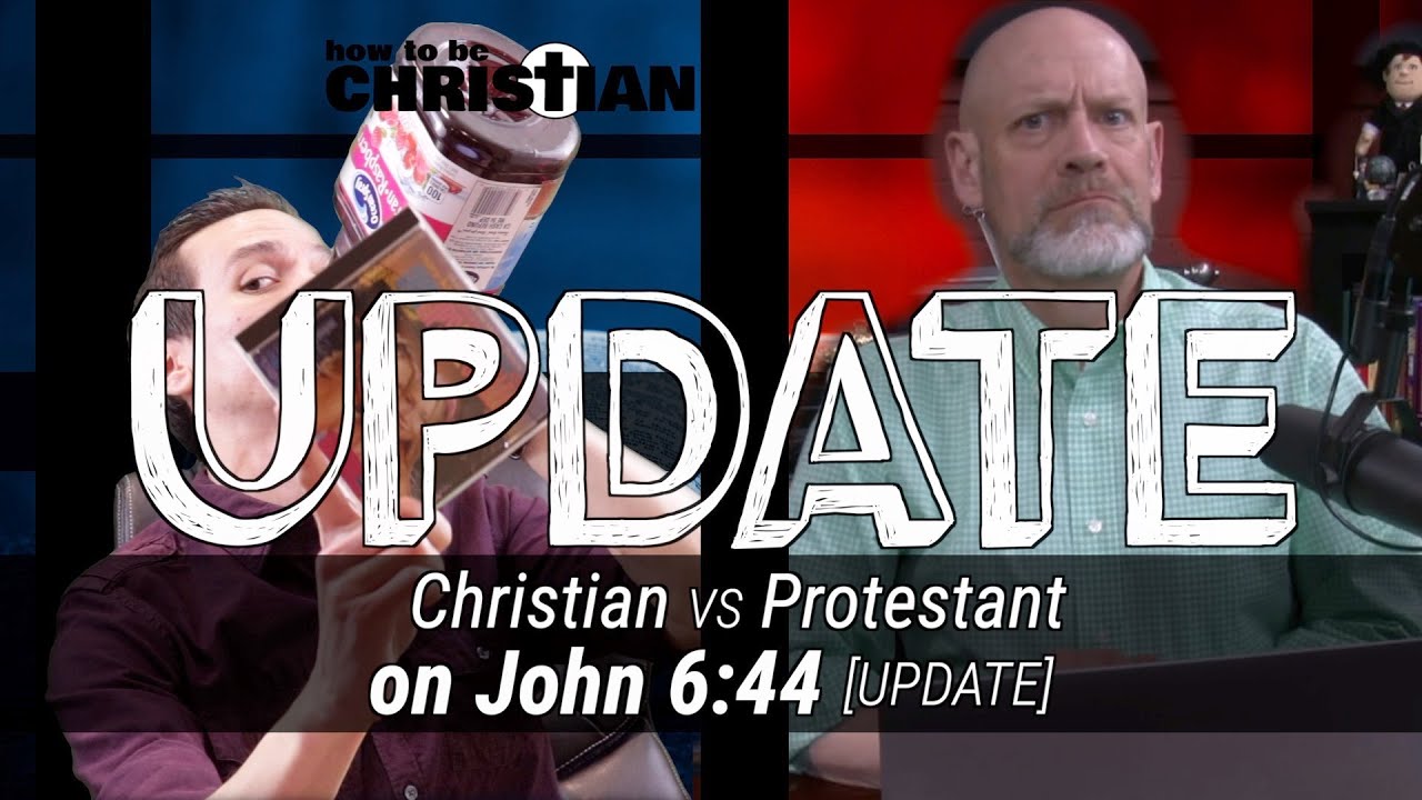 Christian vs. Protestant UPDATE (on John 6:44)