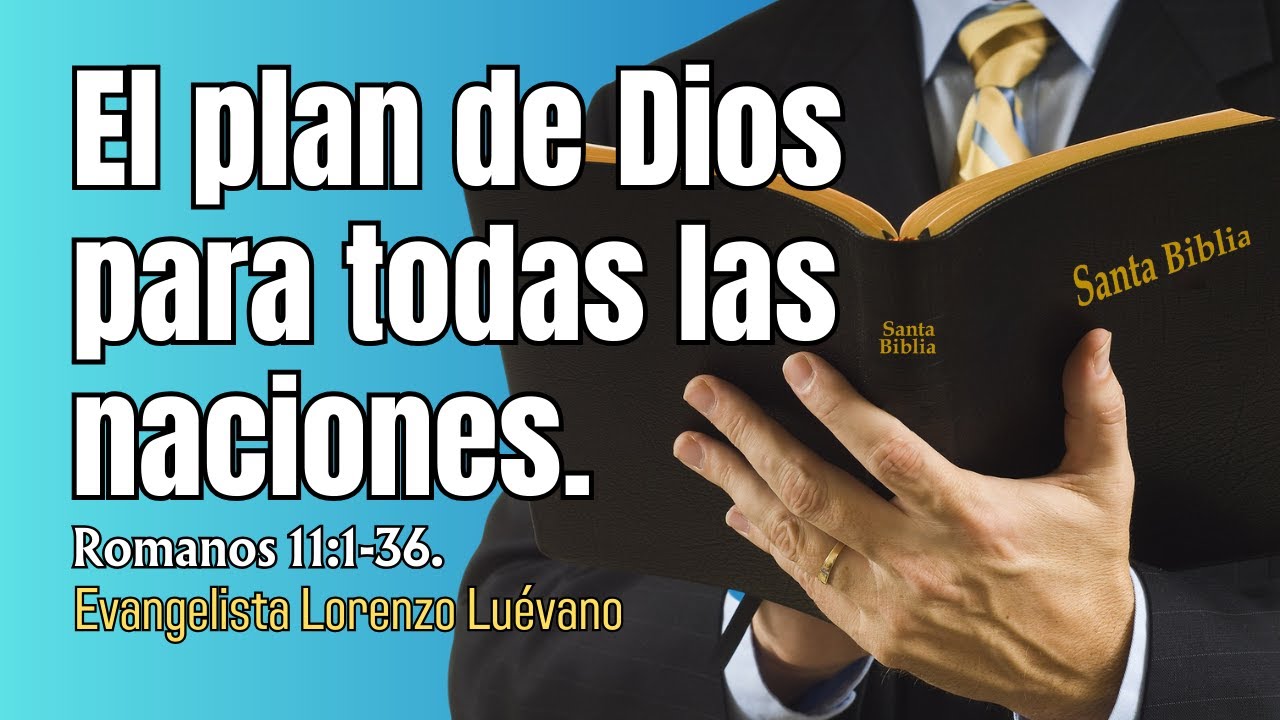 El plan de Dios para todas las naciones (Romanos 11:1-36)