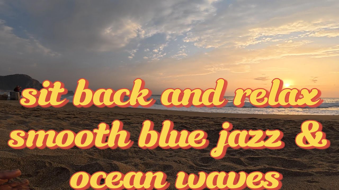 Sit Back and Relax 🌊 Smooth Blue Jazz with Ocean Sounds