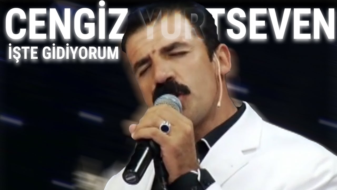 CENGİZ YURTSEVER İŞTE GİDİYORUM
