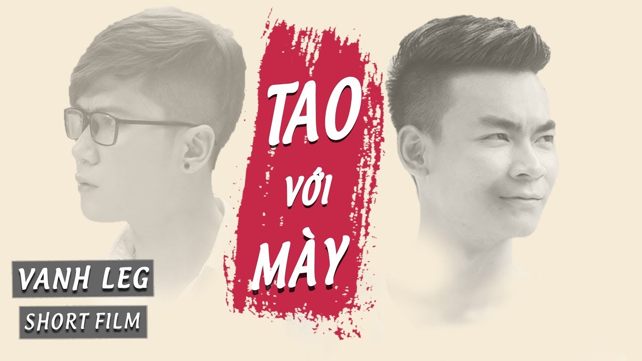 [Phim Ngắn] TAO VỚI MÀY  - Vanh Leg vs Quang Cuốn