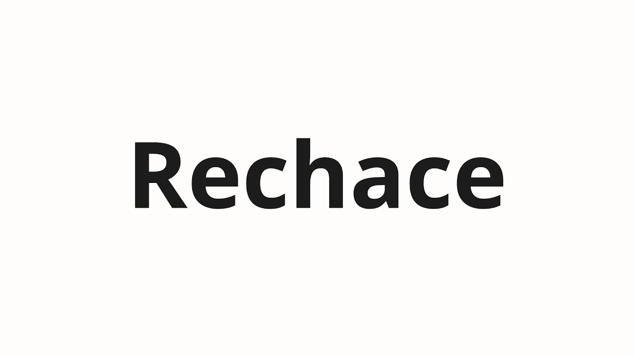 Jak wym&oacute;wić Rechace
