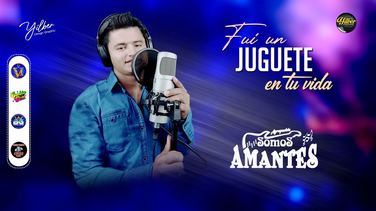 Fui Un Juguete en tu Vida - Somos Amantes / ESTRENO 2020 - YILBER PRODUCCIONES