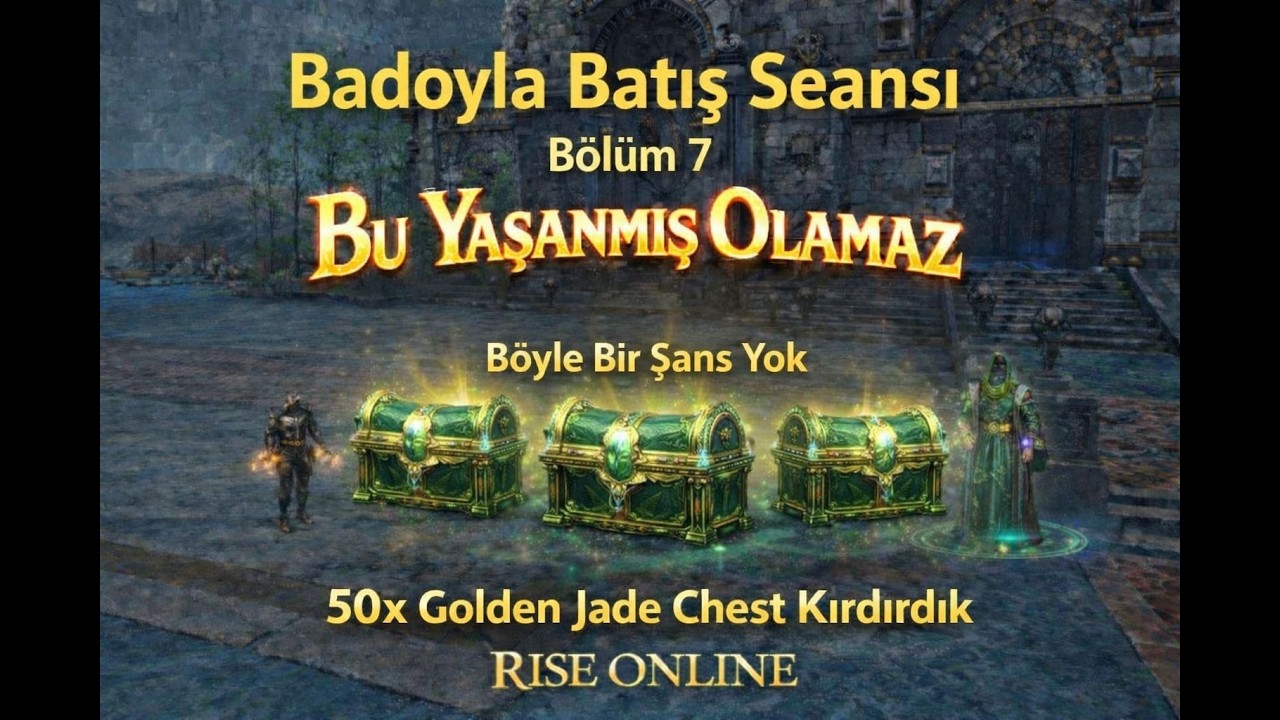 Rise Online Bu Yaşanmış Olamaz | Badoyla Batış Seansı Bölüm 7 | 50x Golden Jade Chest Drop