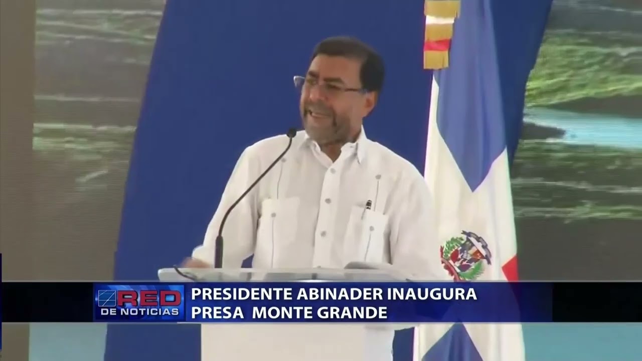 El presidente Abinader inauguró el embalse de la presa de Montegrande