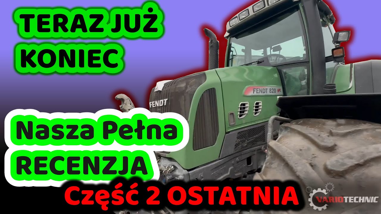 Fendt 820 VARIO TMS - Czy To Ciągnik, Kt&oacute;rego Szukasz? Nasza Pełna Recenzja! Cz.2