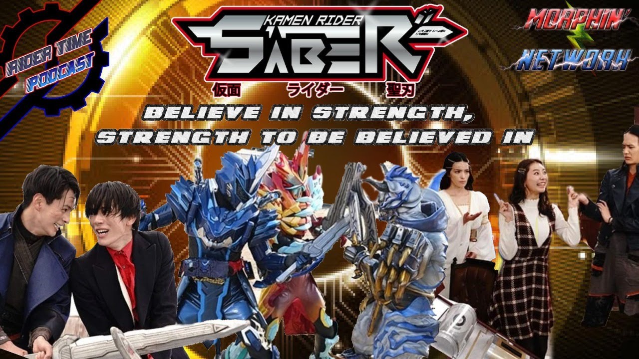Rider Time Podcast: Kamen Rider Saber Episode 31: Believe in Strength, Strength to be Believed In.