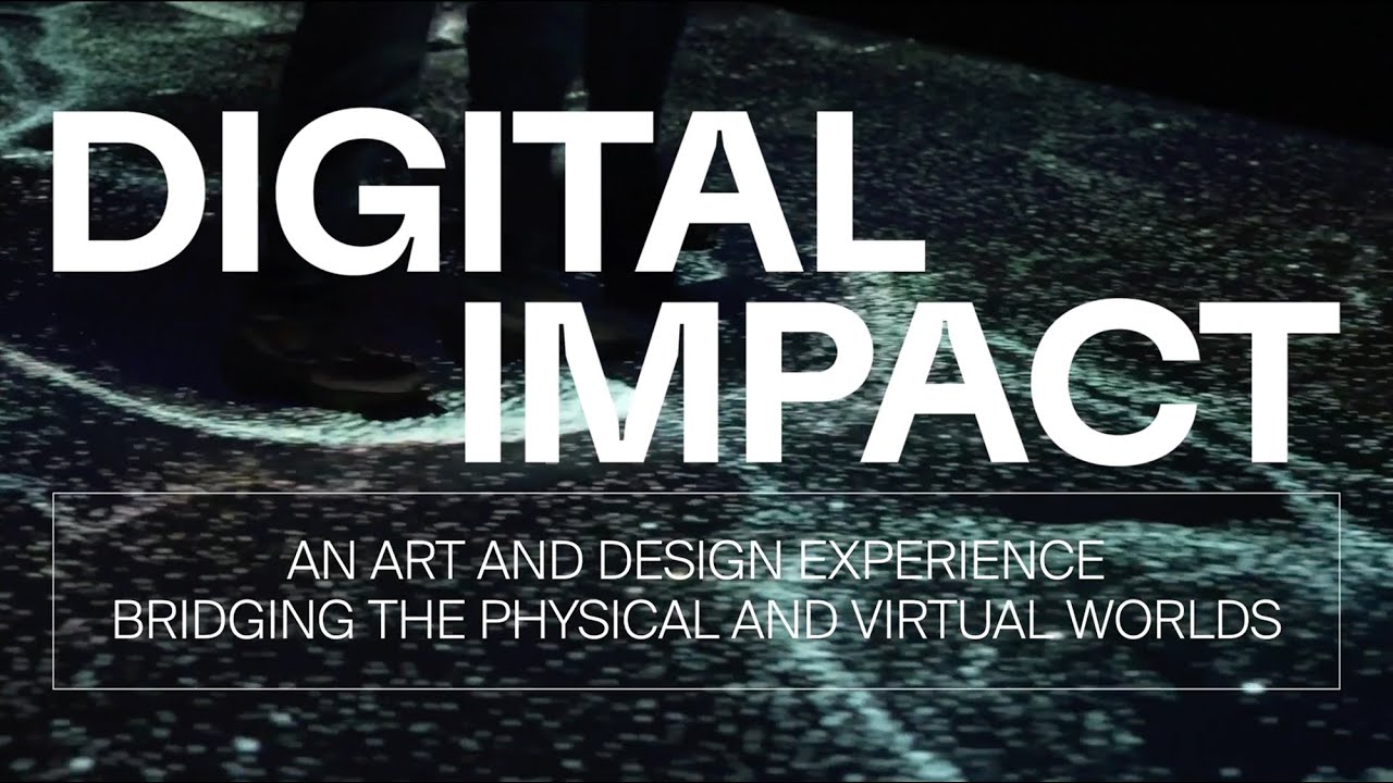 Digital Impact. An art & design experience bridging the physical and virtual worlds