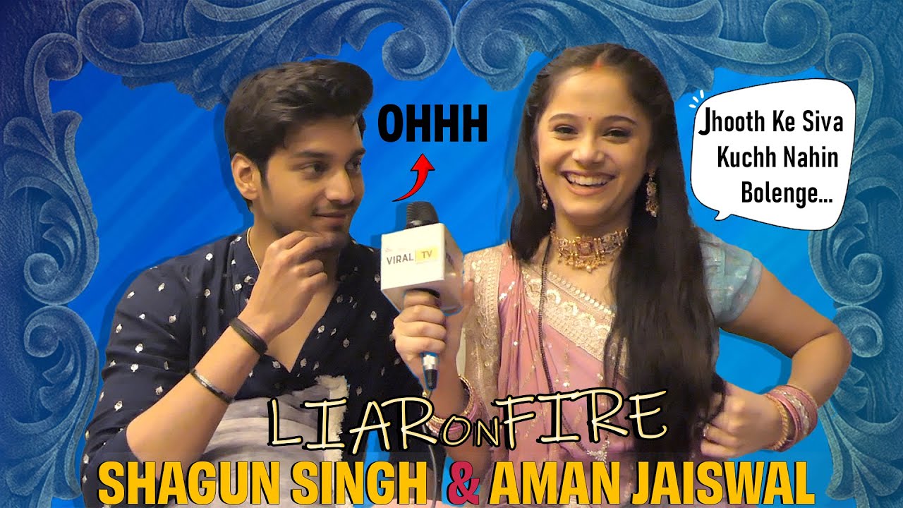 Liar on Fire Funny Segment With Shagun Singh & Aman Jaiswal | Exclusive Interview