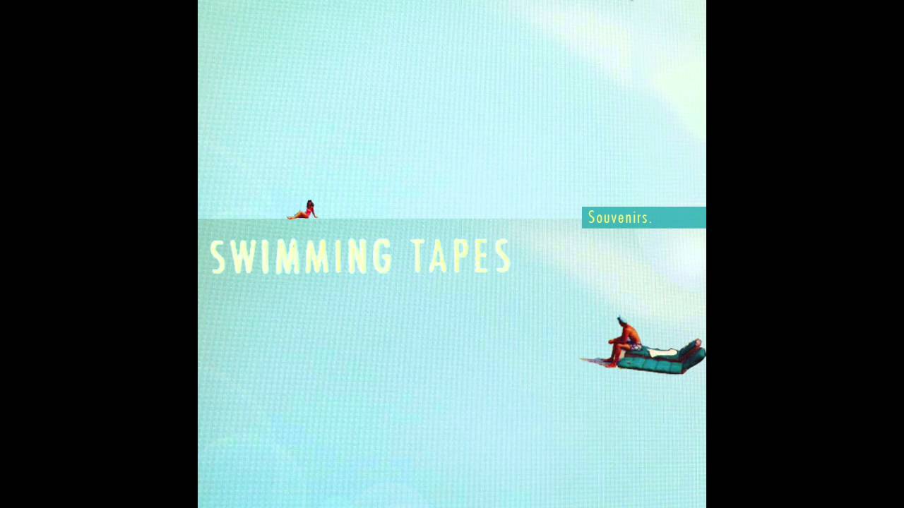 Swimming Tapes - Souvenirs