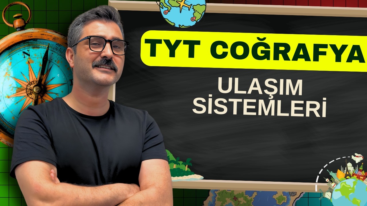 TYT Coğrafya Ulaşım Sistemleri 🔥 Çıkmış Soru Mantığıyla Full Konu Anlatımı